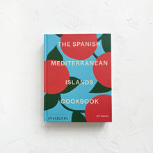 Load image into Gallery viewer, The Spanish Mediterranean Islands Cookbook